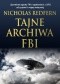 Tajne archiwa FBI. Ujawnione raporty FBI o spotkaniach z UFO od czasów II wojny światowej