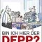Bin ich hier der Depp?: Wie Sie dem Arbeitswahn nicht länger zur Verfügung stehen