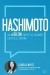 Hashimoto. Jak w 90 dni pozbyć się objawów i odzyskać zdrowie