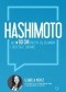Hashimoto. Jak w 90 dni pozbyć się objawów i odzyskać zdrowie