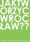 Jak tworzyć Wrocław? Ruchów miejskich strategia dla Wrocławia