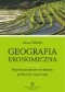 Geografia ekonomiczna. Międzynarodowe struktury produkcji i wymiany