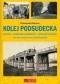 Kolej Podsudecka. Legnica – Kamieniec Ząbkowicki – Kędzierzyn Koźle