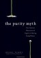 The Purity Myth: How America's Obsession with Virginity is Hurting Young Women