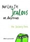 Not Like I'm Jealous or Anything: The Jealousy Book