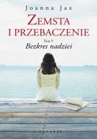 Zemsta i przebaczenie. Bezkres nadziei