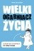 Wielki Ogarniacz Życia czyli Jak być szczęśliwym nie robiąc niczego
