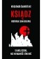 Ksiądz. Historia zawierzenia silniejszego niż nienawiść i śmierć.