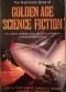 The Mammoth Book of Golden Age Science Fiction: Ten Classic Stories from the Birth of Modern Science Fiction Writing
