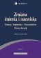 Zmiana imienia i nazwiska. Geneza Komentarz Orzecznictwo Wzory decyzji