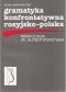 Gramatyka konfrontatywna rosyjsko-polska. Morfologia ze słowotwórstwem