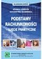 Podstawy rachunkowości - ujęcie praktyczne