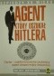 Agent który oszukał Hitlera. Garbo - najskuteczniejszy podwójny agent drugiej wojny światowej