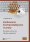 Zachowania kontrproduktywne w pracy. Dlaczego pracownicy szkodzą organizacji?