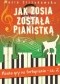 Jak Zosia została pianistką. Nauka gry na fortepianie. Część 2