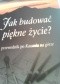 Jak budować piękne życie? Przewodnik po Kazaniu na Górze
