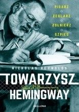 Towarzysz Hemingway. Pisarz, żeglarz, żołnierz, szpieg - Jacek Skowroński