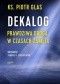Dekalog. Prawdziwa droga w czasach zamętu