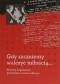 Gdy zaczniemy walczyć miłością...Portrety kapelanów powstania warszawskiego.