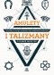 Amulety i talizmany. Jak wybierać, tworzyć i korzystać z mocy magicznych przedmiotów