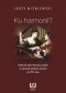 Ku harmonii? Poetyckie style słuchania muzyki w wierszach polskich autorów po 1945 roku