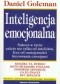 Inteligencja emocjonalna. Sukces w życiu zależy nie tylko od intelektu, lecz od umiejętnpości kierowania emocjami