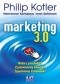 Marketing 3.0. Dobry produkt? Zadowolony klient? Spełniony Człowiek!