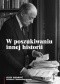 W poszukiwaniu innej historii. Antropologia tekstów opublikowanych na łamach periodyków Instytutu Literackiego w Paryżu