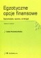 Egzotyczne opcje finansowe. Systematyka, wycena, strategie