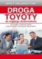 Droga Toyoty do ciągłego doskonalenia. Jak osiągać znakomite wyniki dzięki strategii i operacyjnej doskonałości