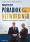 Praktyczny poradnik networkingu. Zbuduj sieć trwałych kontaktów biznesowych. Wydanie II rozszerzone