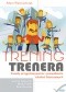Trening trenera. Zasady przygotowywania i prowadzenia szkoleń biznesowych