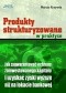 Produkty strukturyzowane w praktyce. Jak zagwarantować ochronę zainwestowanego kapitału i uzyskać zyski wyższe niż na lokacie bankowej