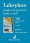 Leksykon prawa ubezpieczeń społecznych. 100 podstawowych pojęć