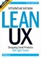 Lean UX. Designing Great Products with Agile Teams. 2nd Edition