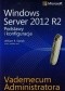 Vademecum administratora Windows Server 2012 R2 Podstawy i konfiguracja