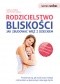 Samo Sedno - Rodzicielstwo bliskości. Jak zbudować więź z dzieckiem