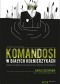 Komandosi w białych kołnierzykach. Metody zarządzania stosowane przez najlepszych menedżerów. Wydanie II