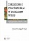 Zarządzanie pracownikami w dojrzałym wieku. Wyzwania i problemy