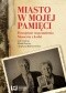 Miasto w mojej pamięci. Powojenne wspomnienia Niemców z Łodzi