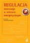 Regulacja - innowacja w sektorze energetycznym