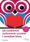 Jak modelować zachowania uczniów i zarządzać klasą. Wskazówki dla nauczycieli