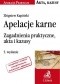 Apelacje karne. Zagadnienia praktyczne akta i kazusy. Wydanie 5