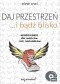 Daj przestrzeń i bądź blisko. Mindfulness dla rodziców i ich nastolatków