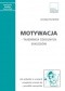 Motywacja - tajemnica szkolnych sukcesów. Jak wzbudzić w uczniach pragnienie uczenia się - poradnik nauczyciela