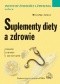 Suplementy diety a zdrowie. Porady lekarzy i dietetyków