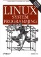 Linux System Programming. Talking Directly to the Kernel and C Library. 2nd Edition