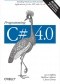 Programming C# 4.0. Building Windows, Web, and RIA Applications for the .NET 4.0 Framework