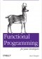 Functional Programming for Java Developers. Tools for Better Concurrency, Abstraction, and Agility
