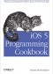 iOS 5 Programming Cookbook. Solutions & Examples for iPhone, iPad, and iPod touch Apps